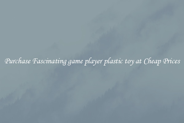 Purchase Fascinating game player plastic toy at Cheap Prices