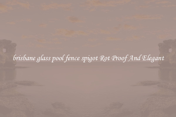 brisbane glass pool fence spigot Rot Proof And Elegant