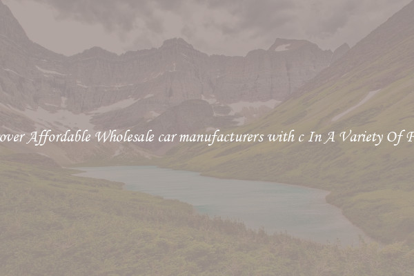 Discover Affordable Wholesale car manufacturers with c In A Variety Of Forms