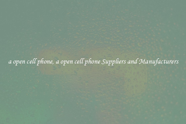 a open cell phone, a open cell phone Suppliers and Manufacturers