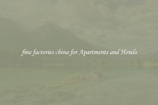 fine factories china for Apartments and Hotels