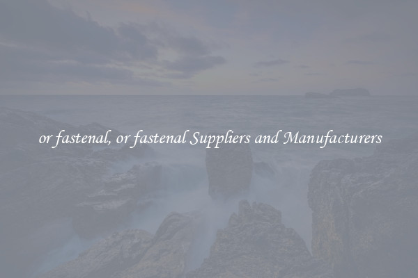 or fastenal, or fastenal Suppliers and Manufacturers