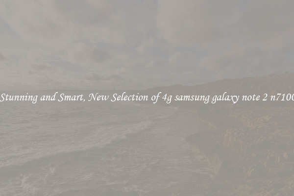 Stunning and Smart, New Selection of 4g samsung galaxy note 2 n7100
