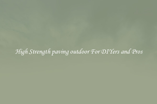 High Strength paving outdoor For DIYers and Pros