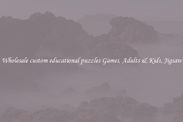 Wholesale custom educational puzzles Games, Adults & Kids, Jigsaw