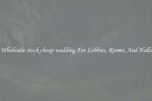 Wholesale stock cheap wedding For Lobbies, Rooms, And Halls
