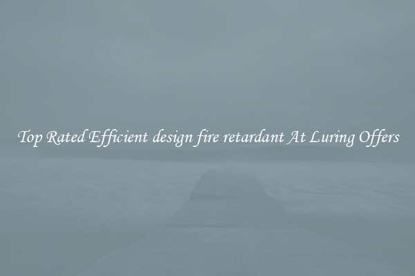 Top Rated Efficient design fire retardant At Luring Offers