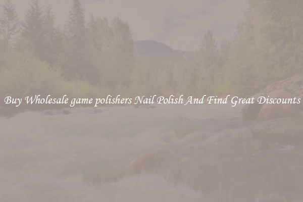 Buy Wholesale game polishers Nail Polish And Find Great Discounts