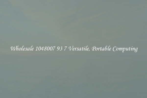 Wholesale 1048007 93 7 Versatile, Portable Computing