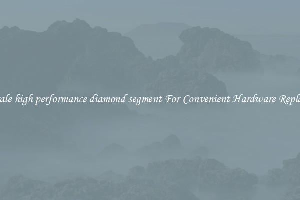 Wholesale high performance diamond segment For Convenient Hardware Replacement