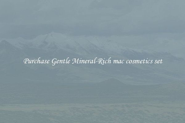 Purchase Gentle Mineral-Rich mac cosmetics set