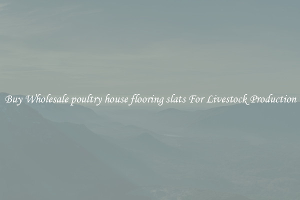 Buy Wholesale poultry house flooring slats For Livestock Production