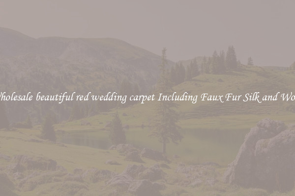 Wholesale beautiful red wedding carpet Including Faux Fur Silk and Wool 