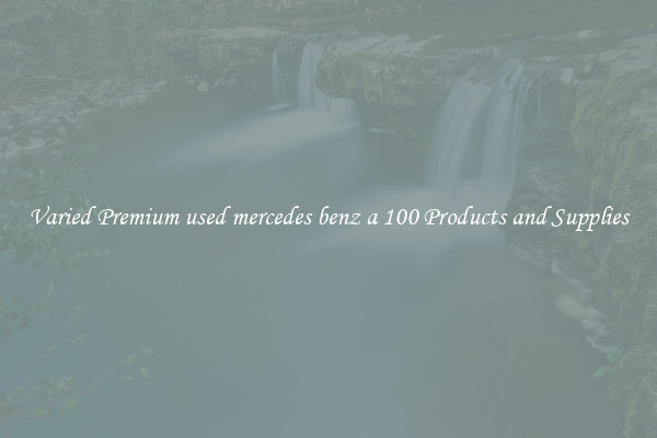 Varied Premium used mercedes benz a 100 Products and Supplies
