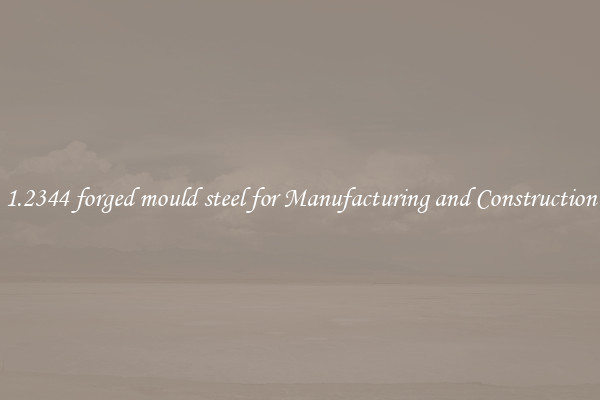 1.2344 forged mould steel for Manufacturing and Construction