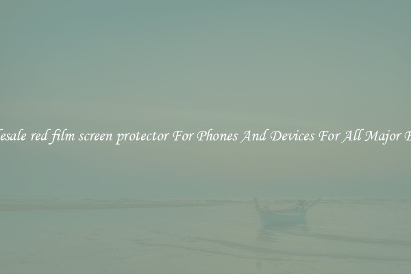 Wholesale red film screen protector For Phones And Devices For All Major Brands