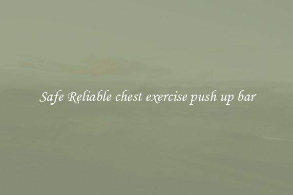 Safe Reliable chest exercise push up bar