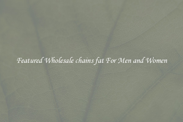 Featured Wholesale chains fat For Men and Women