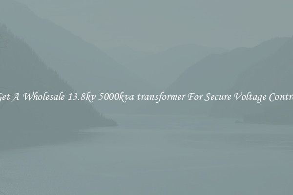 Get A Wholesale 13.8kv 5000kva transformer For Secure Voltage Control