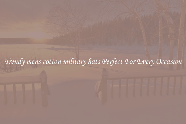 Trendy mens cotton military hats Perfect For Every Occasion