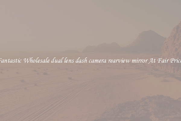 Fantastic Wholesale dual lens dash camera rearview mirror At Fair Prices