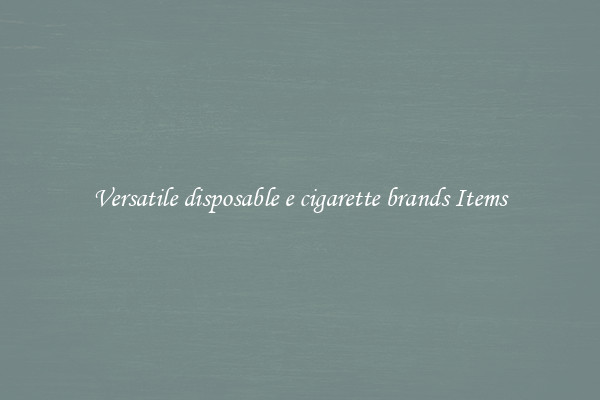 Versatile disposable e cigarette brands Items
