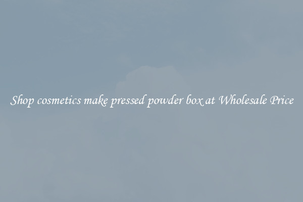 Shop cosmetics make pressed powder box at Wholesale Price