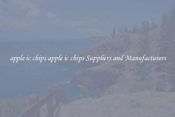 apple ic chips apple ic chips Suppliers and Manufacturers