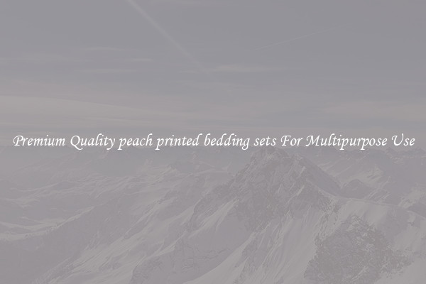 Premium Quality peach printed bedding sets For Multipurpose Use