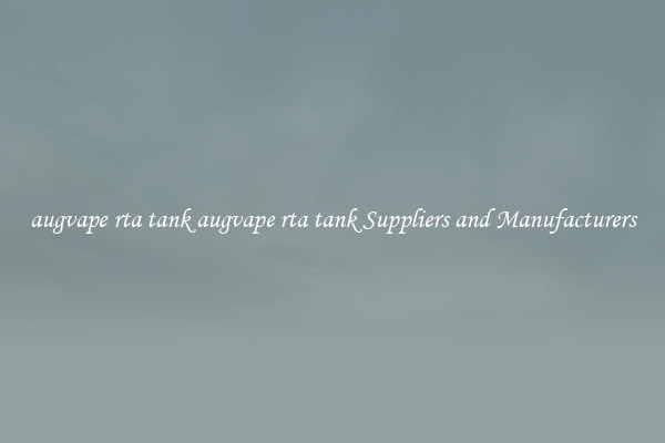 augvape rta tank augvape rta tank Suppliers and Manufacturers