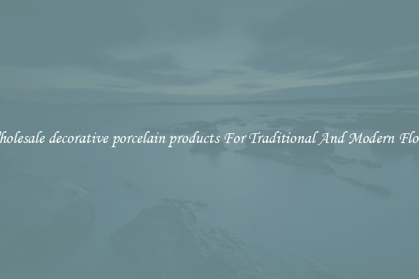 Wholesale decorative porcelain products For Traditional And Modern Floors
