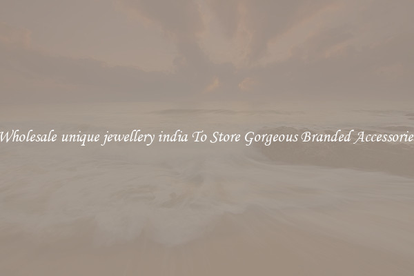Wholesale unique jewellery india To Store Gorgeous Branded Accessories